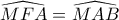\widehat{MFA}= \widehat{MAB}