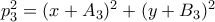 p_{3}^{2}=(x+A_{3})^{2}+(y+B_{3})^{2}