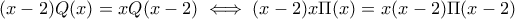 (x-2)Q(x)=xQ(x-2)\iff (x-2)x\Pi(x)=x(x-2)\Pi(x-2)