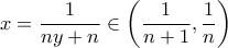 x=\dfrac{1}{ny+n}\in\left(\dfrac{1}{n+1},\dfrac{1}{n}\right)