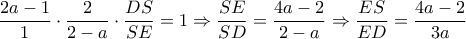\displaystyle \frac{2a-1}{1}\cdot\frac{2}{2-a}\cdot\frac{DS}{SE}=1\Rightarrow \frac{SE}{SD}=\frac{4a-2}{2-a}\Rightarrow \frac{ES}{ED}=\frac{4a-2}{3a}