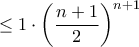 \displaystyle{ \le 1 \cdot \left ( \frac {n+1}{  2   } \right ) ^{n+1}}