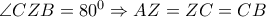 \angle CZB=80^0 \Rightarrow AZ=ZC=CB