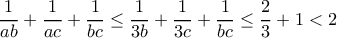 \dfrac{1}{ab}+\dfrac{1}{ac}+\dfrac{1}{bc}\leq \dfrac{1}{3b}+\dfrac{1}{3c}+\dfrac{1}{bc}\leq \dfrac{2}{3}+1< 2