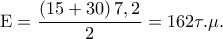 {\rm E} = \displaystyle\frac{{\left( {15 + 30} \right)7,2}}{2} = 162\tau .\mu .
