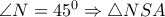 \angle N=45^0 \Rightarrow  \triangle NSA