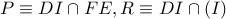 P \equiv DI \cap FE,R \equiv DI \cap \left( I \right)
