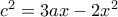 c^2=3ax-2x^2