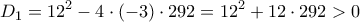 \displaystyle{D_1=12^2-4\cdot (-3) \cdot 292=12^2+12 \cdot 292 >0 }