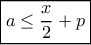 \boxed{a \le \frac{x}{2} + p} \boxed{a \le \frac{x}{2} + p}