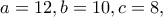 a=12, b=10, c=8,