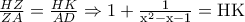 \frac{HZ}{ZA}=\frac{HK}{AD}\Rightarrow 1+\frac{1}{\textrm{x}^{2}-\textrm{x}-1}=\textrm{HK}