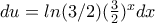du=ln(3/2)(\frac{3}{2})^x dx