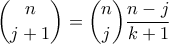 \displaystyle{ \binom{n}{j+1}= \binom{n}{j}\frac {n-j}{k+1}}