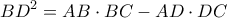 \displaystyle B{D^2} = AB \cdot BC - AD \cdot DC \displaystyle B{D^2} = AB \cdot BC - AD \cdot DC