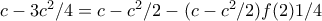 c-3c^2/4=c-c^2/2-(c-c^2/2)f(2)1/4