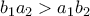 b_1a_2 > a_1b_2