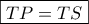\boxed{TP = TS}