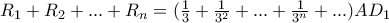 R_1+R_2+...+R_n=(\frac{1}{3}+\frac{1}{3^2}+...+\frac{1}{3^n}+...)AD_1