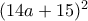 (14a + 15)^{2}