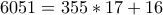 6051=355*17+16 6051=355*17+16