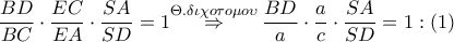 \dfrac{BD}{BC}\cdot \dfrac{EC}{EA}\cdot \dfrac{SA}{SD}=1\overset{\Theta .\delta \iota \chi o\tau o\mu o\upsilon }{\mathop{\Rightarrow }}\,\dfrac{BD}{a}\cdot \dfrac{a}{c}\cdot \dfrac{SA}{SD}=1:\left( 1 \right)
