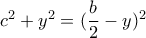 c^2+y^2=(\dfrac{b}{2}-y)^2 