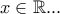 x\in \Bbb{R}...