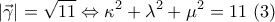 \displaystyle{|\vec \gamma|=\sqrt{11}\Leftrightarrow \kappa^2+\lambda^2+\mu^2=11~(3)}
