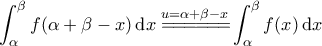 \displaystyle{\int_{\alpha}^{\beta} f(\alpha+\beta-x) \, \mathrm{d}x \overset{u=\alpha+\beta-x}{=\!=\!=\!=\!=\!=\!}\int_{\alpha}^{\beta}f(x) \, \mathrm{d}x}