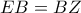 \displaystyle{EB=BZ}
