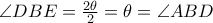 \angle DBE=\frac{2\theta }{2}=\theta =\angle ABD