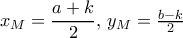 x_M=\dfrac {a+k}{2},\, y_M= \frac {b-k}{2}