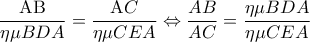 \displaystyle 
\frac{{{\rm A}{\rm B}}}{{\eta \mu BDA}} = \frac{{{\rm A}C}}{{\eta \mu CEA}} \Leftrightarrow \frac{{AB}}{{AC}} = \frac{{\eta \mu BDA}}{{\eta \mu CEA}}