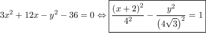 3{x^2} + 12x - {y^2} - 36 = 0 \Leftrightarrow \boxed{\frac{{{{\left( {x + 2} \right)}^2}}}{{{4^2}}} - \frac{{{y^2}}}{{{{\left( {4\sqrt 3 } \right)}^2}}} = 1}