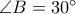 \angle B=30^\circ