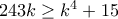 243k\geq k^4+15