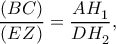 \displaystyle{\frac{{\left( {BC} \right)}}{{\left( {EZ} \right)}} = \frac{{AH_1^{}}}{{DH_2^{}}},
