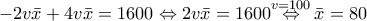 -2v\bar{x}+4v\bar{x}=1600\Leftrightarrow 2v\bar{x}=1600\overset{v=100}{\mathop{\Leftrightarrow }}\,\bar{x}=80 -2v\bar{x}+4v\bar{x}=1600\Leftrightarrow 2v\bar{x}=1600\overset{v=100}{\mathop{\Leftrightarrow }}\,\bar{x}=80