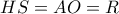 HS=AO=R