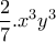 \displaystyle{\frac{2}{7}.x^3 y^3}