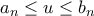 a_n\leq u \leq b_n