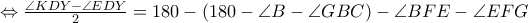 \Leftrightarrow \frac{\angle KDY-\angle EDY}{2}=180-(180-\angle B-\angle GBC)-\angle BFE-\angle EFG