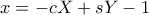 x=-cX+sY-1