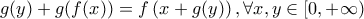 g(y)+g(f(x))=f\left(x+g(y)\right), \forall x,y \in [0,+\infty) g(y)+g(f(x))=f\left(x+g(y)\right), \forall x,y \in [0,+\infty)