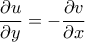 \displaystyle{  \frac{\partial u}{\partial y} =  -\frac{\partial v}{\partial x}}
