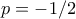 p=-1/2