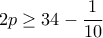 2p\ge  34 - \dfrac {1}{10} 