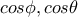 cos\phi , cos\theta