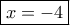 \boxed{x=-4}